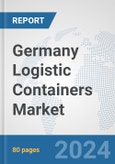 Germany Logistic Containers Market: Prospects, Trends Analysis, Market Size and Forecasts up to 2030- Product Image