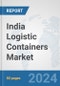 India Logistic Containers Market: Prospects, Trends Analysis, Market Size and Forecasts up to 2030 - Product Thumbnail Image