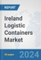 Ireland Logistic Containers Market: Prospects, Trends Analysis, Market Size and Forecasts up to 2030 - Product Thumbnail Image