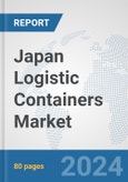 Japan Logistic Containers Market: Prospects, Trends Analysis, Market Size and Forecasts up to 2030- Product Image