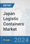 Japan Logistic Containers Market: Prospects, Trends Analysis, Market Size and Forecasts up to 2030 - Product Thumbnail Image