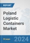 Poland Logistic Containers Market: Prospects, Trends Analysis, Market Size and Forecasts up to 2030 - Product Thumbnail Image