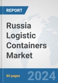 Russia Logistic Containers Market: Prospects, Trends Analysis, Market Size and Forecasts up to 2030- Product Image