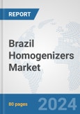 Brazil Homogenizers Market: Prospects, Trends Analysis, Market Size and Forecasts up to 2030- Product Image