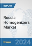 Russia Homogenizers Market: Prospects, Trends Analysis, Market Size and Forecasts up to 2030- Product Image