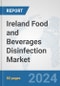 Ireland Food and Beverages Disinfection Market: Prospects, Trends Analysis, Market Size and Forecasts up to 2030 - Product Image