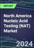 2024 North America Nucleic Acid Testing (NAT) Market Opportunities in the US, Canada, Mexico - Competitive Shares and Growth Strategies, 2023-2028 Volume and Sales Segment Forecasts- Product Image