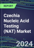 2024 Czechia Nucleic Acid Testing (NAT) Market Opportunities - Competitive Shares and Growth Strategies, 2023-2028 Volume and Sales Segment Forecasts- Product Image