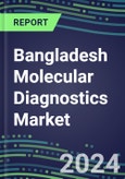 2024 Bangladesh Molecular Diagnostics Market Shares--Competitive Analysis of Leading and Emerging Market Players- Product Image