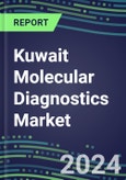 2024 Kuwait Molecular Diagnostics Market Shares--Competitive Analysis of Leading and Emerging Market Players- Product Image