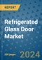 Refrigerated Glass Door Market - Global Industry Analysis, Size, Share, Growth, Trends, and Forecast 2031 - By Product, Technology, Grade, Application, End-user, Region: (North America, Europe, Asia Pacific, Latin America and Middle East and Africa) - Product Image