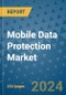 Mobile Data Protection Market - Global Industry Analysis, Size, Share, Growth, Trends, and Forecast 2031 - By Product, Technology, Grade, Application, End-user, Region: (North America, Europe, Asia Pacific, Latin America and Middle East and Africa) - Product Image