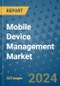 Mobile Device Management Market - Global Industry Analysis, Size, Share, Growth, Trends, and Forecast 2031 - By Product, Technology, Grade, Application, End-user, Region: (North America, Europe, Asia Pacific, Latin America and Middle East and Africa) - Product Image