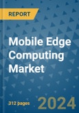 Mobile Edge Computing Market - Global Industry Analysis, Size, Share, Growth, Trends, and Forecast 2031 - By Product, Technology, Grade, Application, End-user, Region: (North America, Europe, Asia Pacific, Latin America and Middle East and Africa)- Product Image