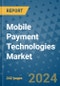 Mobile Payment Technologies Market - Global Industry Analysis, Size, Share, Growth, Trends, and Forecast 2031 - By Product, Technology, Grade, Application, End-user, Region: (North America, Europe, Asia Pacific, Latin America and Middle East and Africa) - Product Image