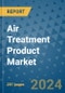 Air Treatment Product Market - Global Industry Analysis, Size, Share, Growth, Trends, and Forecast 2031 - By Product, Technology, Grade, Application, End-user, Region: (North America, Europe, Asia Pacific, Latin America and Middle East and Africa) - Product Image