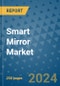 Smart Mirror Market - Global Industry Analysis, Size, Share, Growth, Trends, and Forecast 2031 - By Product, Technology, Grade, Application, End-user, Region: (North America, Europe, Asia Pacific, Latin America and Middle East and Africa) - Product Image