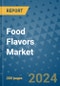 Food Flavors Market - Global Industry Analysis, Size, Share, Growth, Trends, and Forecast 2031 - By Product, Technology, Grade, Application, End-user, Region: (North America, Europe, Asia Pacific, Latin America and Middle East and Africa) - Product Image