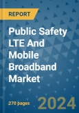 Public Safety LTE And Mobile Broadband Market - Global Industry Analysis, Size, Share, Growth, Trends, and Forecast 2031 - By Product, Technology, Grade, Application, End-user, Region: (North America, Europe, Asia Pacific, Latin America and Middle East and Africa)- Product Image