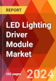 LED Lighting Driver Module Market, By Type, By Dimming Type, By Application, By Channel, By Distribution Channel: By Region - Market Size, Industry Dynamics, Opportunity Analysis and Forecast for 2024-2032- Product Image