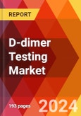 D-dimer Testing Market, By Testing Method, By Application, By End User: By Region - Market Size, Industry Dynamics, Opportunity Analysis and Forecast for 2024-2032- Product Image