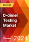D-dimer Testing Market, By Testing Method, By Application, By End User: By Region - Market Size, Industry Dynamics, Opportunity Analysis and Forecast for 2024-2032 - Product Thumbnail Image
