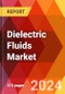 Dielectric Fluids Market, By Type, By Application, By End User, By Distribution Channel: By Region - Market Size, Industry Dynamics, Opportunity Analysis and Forecast for 2024-2032 - Product Thumbnail Image