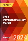 Chile Immunohematology Market, By Products,By Technology, By Application, By End Use, By Country - Market Size, Industry Dynamics, Opportunity Analysis and Forecast for 2024-2032- Product Image