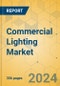 Commercial Lighting Market - Global Outlook & Forecast 2024-2029 - Product Thumbnail Image