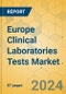 Europe Clinical Laboratories Tests Market - Focused Insights 2024-2029 - Product Image