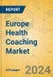 Europe Health Coaching Market - Industry Outlook & Forecast 2024-2029 - Product Image