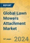 Global Lawn Mowers Attachment Market - Outlook & Forecast 2024-2029 - Product Thumbnail Image