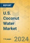 U.S. Coconut Water Market - Focused Insights 2024-2029 - Product Image