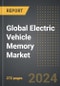 Global Electric Vehicle Memory Market (2024 Edition): Analysis By EV Type, By Product Type, By Application, By Region, By Country: Market Insights and Forecast (2020-2030) - Product Thumbnail Image