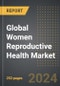 Global Women Reproductive Health Market (2024 Edition): Analysis By Treatment Type (Menstrual Disorder, Uterine Fibroids/ Endometriosis, Infertility, Menopausal Disorder), By Route of Administration, By End User, By Region: Market Insights and Forecast (2020-2030) - Product Image