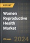 Women Reproductive Health Market (2024 Edition): Analysis By Treatment Type (Menstrual Disorder, Uterine Fibroids/ Endometriosis, Infertility, Menopausal Disorder), By Route of Administration, By End User, By Region: Market Insights and Forecast (2020-2030) - Product Thumbnail Image