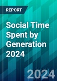 Social Time Spent by Generation 2024: Gen Z Still Spends More Time on TikTok Than Any Other Age Group- Product Image