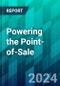 Powering the Point-of-Sale: How Hardware and Software Trends Impact the Payments Ecosystem in the U.S. - Product Thumbnail Image