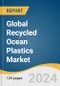 Global Recycled Ocean Plastics Market Size, Share & Trends Analysis Report by Product (HDPE, LDPE, PP, PET, PS, PVC, Others), Dimension (Microplastics, Mesoplastics), Source, Application, Region and Segment Forecasts, 2024-2030 - Product Image