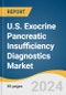 U.S. Exocrine Pancreatic Insufficiency Diagnostics Market Size, Share & Trends Analysis Report by Diagnostic Method (Laboratory Tests, Imaging Tests), End-use (Hospitals, Clinics, Diagnostic Laboratories), and Segment Forecasts, 2024-2030 - Product Image