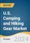 U.S. Camping and Hiking Gear Market Size, Share & Trends Analysis Report by Product (Tents & Shelters, Sleeping Bags/ Airbeds), Price Range, Distribution Channel, and Segment Forecasts, 2024-2030 - Product Thumbnail Image