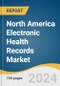 North America Electronic Health Records Market Size, Share & Trends Analysis Report by Type (Acute, Post Acute), Application (Radiology, Oncology), Product, Business Models, End-use, Country, and Segment Forecasts, 2024-2030 - Product Image