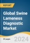 Global Swine Lameness Diagnostic Market Size, Share & Trends Analysis Report by Sector (Public, Private), Service Provider (Veterinary Hospital/Clinic Laboratories), Region, and Segment Forecasts, 2024-2030 - Product Image