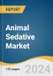 Animal Sedative Market Size, Share & Trends Analysis Report by Application, Animal Type, Route of Administration (Parenteral, Oral), Drug Class, End-use, Region, and Segment Forecasts, 2024-2030 - Product Image