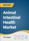 Animal Intestinal Health Market Size, Share & Trends Analysis Report by Animal Type, Product, Mode Of Delivery, Function, Distribution Channel, Region, and Segment Forecasts, 2024-2030 - Product Thumbnail Image