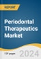 Periodontal Therapeutics Market Size, Share & Trends Analysis Report by Disease (Chronic Periodontal Disease, Aggressive Periodontal Disease), Drug Type (Doxycycline, Minocycline), Distribution Channel, Region, and Segment Forecasts, 2024-2030 - Product Image