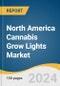 North America Cannabis Grow Lights Market Size, Share & Trends Analysis Report by Product (Light-Emitting Diode, High-Intensity Discharge Lamps), Cultivation (Indoor, Greenhouse), Country, and Segment Forecasts, 2024-2030 - Product Image
