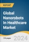 Global Nanorobots In Healthcare Market Size, Share & Trends Analysis Report by Type (Nanomanipulator, Bio-Nanorobotics, Magnetically Guided Nanorobots), Application, Region, and Segment Forecasts, 2024-2030 - Product Image