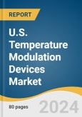 U.S. Temperature Modulation Devices Market Size, Share & Trends Analysis Report by Product (Portable Blood/IV Warming Devices, Convective Patient Warming Systems, Conductive Patient Cooling Systems), and Segment Forecasts, 2024-2030- Product Image