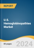 U.S. Hemoglobinopathies Market Size, Share & Trends Analysis Report by Type (Thalassemia, Sickle Cell Disease), Diagnosis (Thalassemia, Sickle Cell Disease), Therapy, Region, and Segment Forecasts, 2024-2030- Product Image